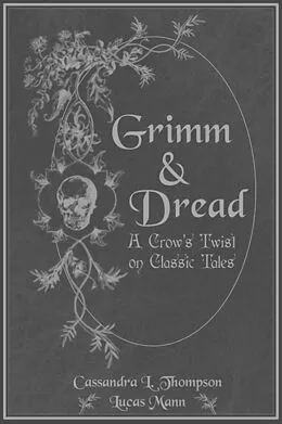 E-Book (epub) Grimm & Dread: A Crow's Twist on Classic Tales von Cassandra L. Thompson, Sabrina Howard, Beatrice Hadwin