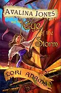 E-Book (epub) Avalina Jones and the Eye of the Storm (The Avalina Jones Series, #1) von Lori Adams