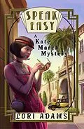 E-Book (epub) Speak Easy, A Kate March Mystery (The Kate March Mysteries, #1) von Lori Adams