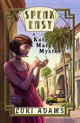 E-Book (epub) Speak Easy, A Kate March Mystery (The Kate March Mysteries, #1) von Lori Adams