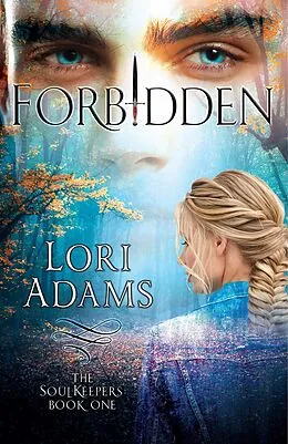 E-Book (epub) Forbidden (The Soulkeepers Series, #1) von Lori Adams