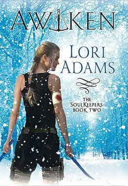 E-Book (epub) Awaken (The Soulkeepers Series) von Lori Adams