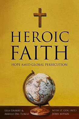 E-Book (epub) Heroic Faith von Arielle Del Turco, Lela Gilbert, Lt. Gen. Jerry (Ret. Boykin