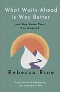 E-Book (epub) What Waits Ahead is Way Better... and Way Worse Than You Imagined von Rebecca Rine