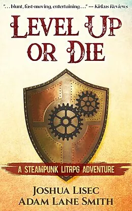E-Book (epub) Level Up or Die: A LitRPG Steampunk Adventure von Joshua Lisec, Adam Lane Smith