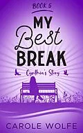 E-Book (epub) My Best Break (My Best Series, #5) von Carole Wolfe