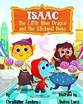 E-Book (epub) Isaac the Little Blue Dragon and the Stickiest Buns von Christopher Sanders