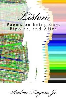 E-Book (epub) Listen, Poems on being Gay, Bipolar, and Alive von Andres Fragoso