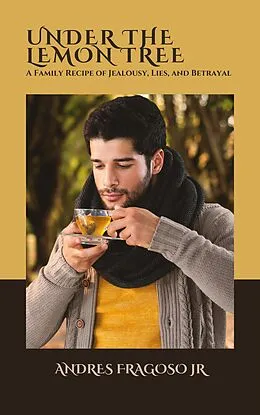 E-Book (epub) Under the Lemon Tree: a Family Recipe of Jealousy, Lies, and Betrayal von Andres Fragoso