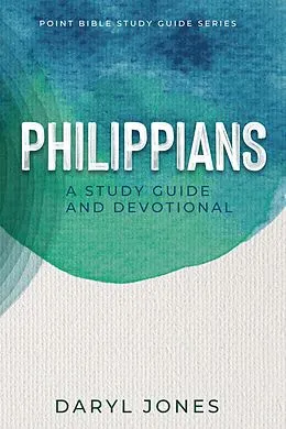E-Book (epub) Philippians (Point Bible Study Guide Series) von Daryl Jones