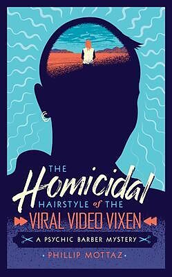 eBook (epub) The Homicidal Hairstyle of the Viral Video Vixen (Book #2) de Phillip Mottaz