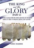 E-Book (epub) The King and His Glory (Part 2) von Greg Harris