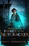 E-Book (epub) Drosselmeyer: Dance of the Nutcracker (The Nutcracker Trilogy, #3) von Paul Thompson