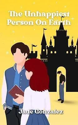 E-Book (epub) The Unhappiest Person On Earth von Jade Gonzalez