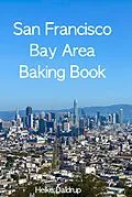 E-Book (epub) San Francisco Bay Area Baking Book von Heike Daldrup