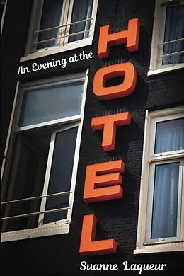 E-Book (epub) An Evening at the Hotel: An Affair in 51 Rooms von Suanne Laqueur