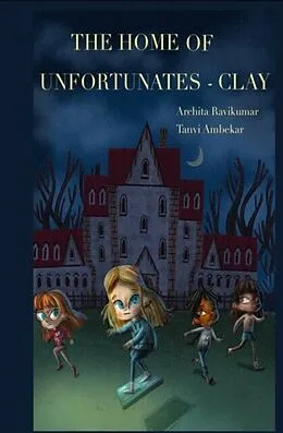 E-Book (epub) The Home of Unfortunates - Clay von Archita Ravikumar & Tanvi Ambekar