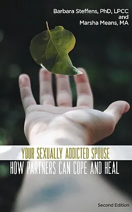 E-Book (epub) Your Sexually Addicted Spouse: How Partners Can Cope and Heal von Barbara Steffens, Marsha Means