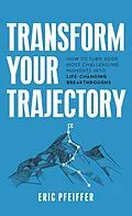 E-Book (epub) Transform Your Trajectory von Eric Pfeiffer