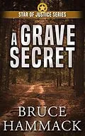 E-Book (epub) A Grave Secret (Star of Justice, #3) von Bruce Hammack