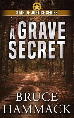 E-Book (epub) A Grave Secret (Star of Justice, #3) von Bruce Hammack