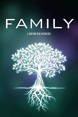 E-Book (epub) Family: A Writing Bloc Anthology von Writing Bloc Co-Op