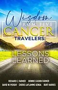 E-Book (epub) Wisdom From Five Cancer Travelers von Richard Farmer