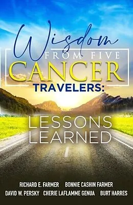 E-Book (epub) Wisdom From Five Cancer Travelers von Richard Farmer