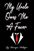 E-Book (epub) My Uncle Owes Me a Favor von Morrigan Milligan
