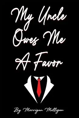 E-Book (epub) My Uncle Owes Me a Favor von Morrigan Milligan