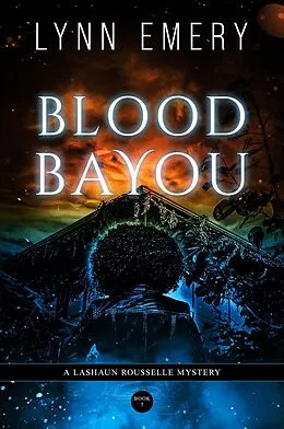 E-Book (epub) Blood Bayou (LaShaun Rousselle Mystery, #7) von Lynn Emery