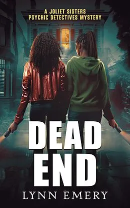 E-Book (epub) Dead End (Joliet Sisters Psychic Detectives) von Lynn Emery
