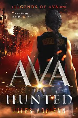 E-Book (epub) Ava the Hunted (A Legends of Ava Novel, #2) von Jules Adrienn