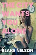 E-Book (epub) The City Wants You Alone von Blake Nelson