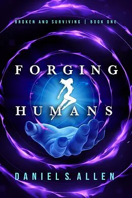 E-Book (epub) Forging Humans: Broken and Surviving von Daniel Allen