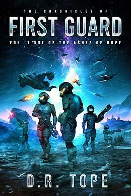 E-Book (epub) The Chronicles of First Guard Vol. 1: Out of the Ashes of Hope von D. R. Tope