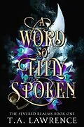 E-Book (epub) A Word So Fitly Spoken von T. A. Lawrence