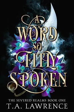 E-Book (epub) A Word So Fitly Spoken von T. A. Lawrence