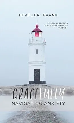 E-Book (epub) Gracefully Navigating Anxiety von Heather Frank