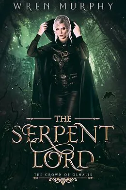 E-Book (epub) The Serpent Lord (The Crown of Olmalis, #1) von Wren Murphy