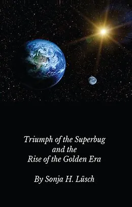 E-Book (epub) Triumph of the Superbug and the Rise of the Golden Era von Sonja H. Luesch