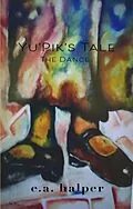 E-Book (epub) Yu'Pik's Tale von E. A. Halper