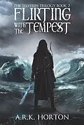 E-Book (epub) Flirting With the Tempest (The Telverin Trilogy, #2) von A. R. K. Horton