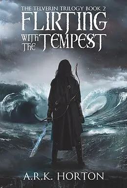 E-Book (epub) Flirting With the Tempest (The Telverin Trilogy, #2) von A. R. K. Horton