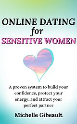 eBook (epub) Online Dating for Sensitive Women de Michelle Gibeault