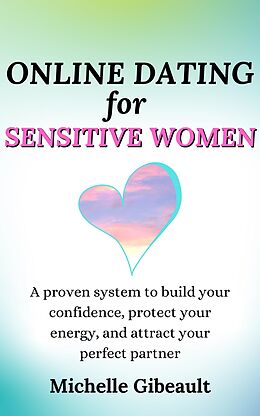 eBook (epub) Online Dating for Sensitive Women de Michelle Gibeault