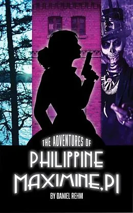 E-Book (epub) The Adventures of Philippine Maximine, P.I. von Daniel Rehm
