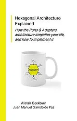E-Book (epub) Hexagonal Architecture Explained von Alistair Cockburn, Juan Manuel Garrido de Paz