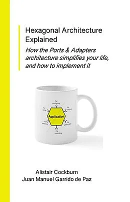 E-Book (epub) Hexagonal Architecture Explained von Alistair Cockburn, Juan Manuel Garrido de Paz