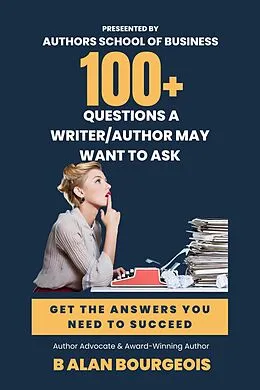 E-Book (epub) 100+ Qustions a Writer/Author Should Ask von B Alan Bourgeois